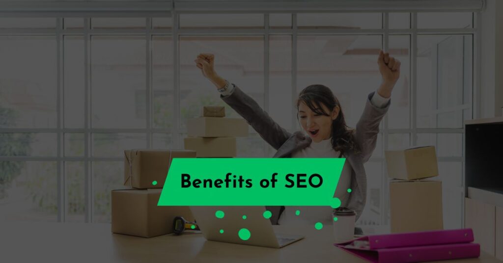 5 Major Benefits Of SEO For Your Business