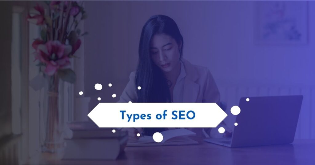 The Best 4 Types of SEO: What They Are & How to Use Them
